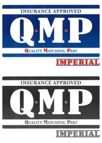 INSURANCE APPROVED Q M P QUALITY MATCHING PART IMPERIAL