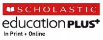 SCHOLASTIC education PLUS In Print + Online