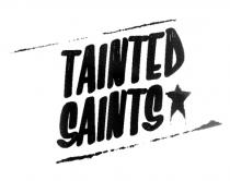 TAINTED SAINTS