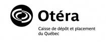 Otéra Caisse de dépôt et placement du Québec