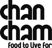 chan cham food to live for