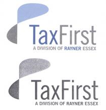 TaxFirst A DIVISION OF RAYNER ESSEX