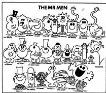 THE MR MEN. MR UPPITY. MR FORGETFUL. MR NOSEY. MR HAPPY. MR JELLY. MR FUSSY. MRSNEEZE. MR STRONG. MR TICKLE. MR LAZY. MR GREEDY. MR FUNNY. MR TOPSY-TURVY. MR IMPOSSIBLE. MR SNOW. MR CHATTERBOX. MR DAYDREAM. MR MEAN. MR SMALL. MR BOUNCE. MR SILLY. MR MUDDL