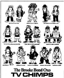 BERT & ALF DOLITTLE DAME NELLIE CASSATA MR S. BEND & PLUMBERS MATE MR. SHIFTER SEBASTIAN SHIFTER CYRIL THE CYCLIST & SUZANNE ALBERT & MABEL CULPEPPER MR. BOTCHIT SERGEANT CHIMP CAPTAIN HAMPSTEAD MANUAL DEL SAUCER MUSTAPHA CUPPA The Brooke Bond Oxo TV CHIM