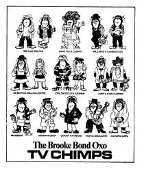 BERT & ALF DOLITTLE DAME NELLIE CASSATA MR S. BEND & PLUMBERS MATE MR SHIFTE R & SEBASTIAN SHIFTER CYRIL THE CYCLIST & SUZANNE ALBERT & MABEL CULPEPPER MR BOTCHIT SERGEANT CHIMP CAPTAIN HAMPSTEAD MANUAL DEL SAUCER MUSTAPHA CUPPA The Brooke Bond Oxo TV CHI