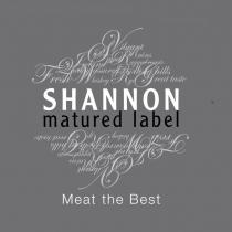 Shannon Matured Label Meat the Best