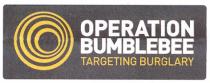 OPERATION BUMBLEBEE TARGETING BURGLARY