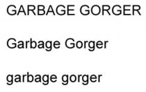 GARBAGE GORGER