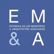 E M & A ESPINOSA DE LOS MONTEROS & ARQUITECTOS ASOCIADOS