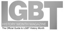 LGBT HISTORY MONTH MAGAZINE The Official Guide to LGBT History Month