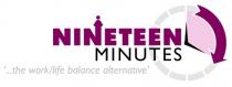 NINETEEN MINUTES '...the work/life balance alternative'