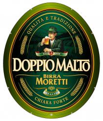 QUALITA' E TRADIZIONE DAL 1859 DOPPIO MALTO BIRRA MORETTI ITALIA CHIARA FORTE