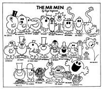 THE MR MEN by Roger Hargreaves MR UPPITY MR FORGETFUL MR NOSEY MR HAPPY MR JELLY MR FUSSY MR SNEEZE MR STRONG MR TICKLE MR LAZY MR GREEDY MR FUNNY MR TOPSY-TURVY MR IMPOSSIBLE MR SNOW MR CHATTERBOX MR DAYDREAM MR MEAN MR SMALL MR BOUNCE MR SILLY MR MUDDLE