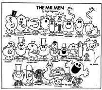 THE MR MEN by Roger Hargreaves MR UPPITY MR FORGETFUL MR NOSEY MR HAPPY MR JELLY MR FUSSY MR SNEEZE MR STRONG MR TICKLE MR LAZY MR GREEDY MR FUNNY MR TOPSY-TURVY MR IMPOSSIBLE MR SNOW MR CHATTERBOX MR DAYDREAM MR MEAN MR SMALL MR BOUNCE MR SILLY MR MUDDLE