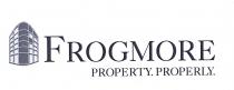 FROGMORE PROPERTY. PROPERLY.