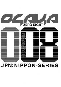 OSAKA ZERO EIGHT 008 JPN:NIPPON-SERIES