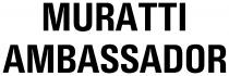 MURATTI AMBASSADOR