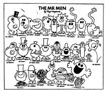 THE MR MEN by Roger Hargreaves MR UPPITY MR FORGETFUL MR NOSEY MR HAPPY MR JELLY MR FUSSY MR SNEEZE MR STRONG MR TICKLE MR LAZY MR GREEDY MR FUNNY MR TOPSY-TURVY MR IMPOSSIBLE MR SNOW MR CHATTERBOX MR DAYDREAM MR MEAN MR SMALL MR BOUNCE MR SILLY MR MUDDLE