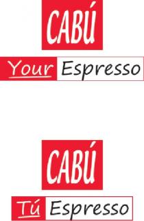 CABÚ YOUR ESPRESSO CABÚ TÚ ESPRESSO