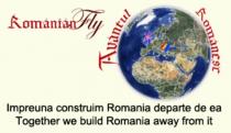 Romanian Fly Auantul Romanesc Impreuna construim Romania departe de ea Together we build Romania away from it