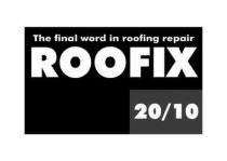 The final word in roofing repair ROOFIX 20/10