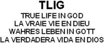 TLIG TRUE LIFE IN GOD LA VRAIE VIE EN DIEU WAHRES LEBEN IN GOTT LA VERDADERA VIDA EN DIOS