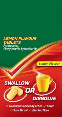 LEMON FLAVOUR TABLETS Paracetamol, Phenylephrine hydrochioride Lemon Flavour SWALLOW OR DISSOLVE Headaches and body aches, Fever, Sore Throat, Blocked Nose.