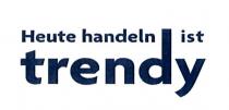 Heute handeln ist trendy