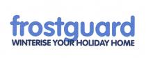 frostguard WINTERISE YOUR HOLIDAY HOME