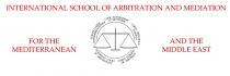 INTERNATIONAL SCHOOL OF ARBITRATION AND MEDIATION FOR THE MEDITERRANEAN AND THE MIDDLE EAST COUR EROPÉENNE D'ARBITRAGE, CORTE ARBITRALE EUROPEA, CORTE EUROPEA DE ARBITRAJE, EUROPEAN COURT OF ARBITRATION, EUROPÄISCHER SCHIEDSGERICHTSHOF