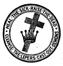 HEAL THE SICK. RAISE THE DEAD. CLEANSE THE LEPERS. CAST OUT DEMONS.