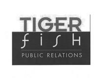 TIGER f i s h PUBLIC RELATIONS