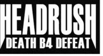 HEADRUSH DEATH B4 DEFEAT