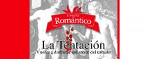 TOMATES Romántico La Tentación Vuelve a disfrutar del sabor del tomate