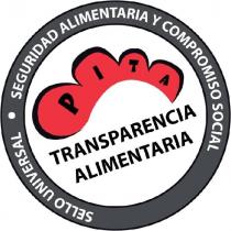 PITA TRANSPARENCIA ALIMENTARIA SELLO UNIVERSAL SEGURIDAD ALIMENTARIA Y COMPROMISO SOCIAL