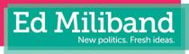 Ed Miliband New politics. Fresh ideas.