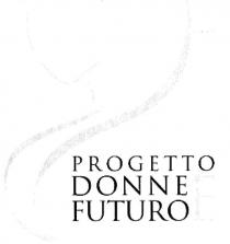 PROGETTO DONNE E FUTURO