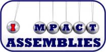 I MPACT ASSEMBLIES