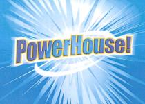 PowerHouse!