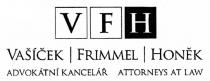 VFH VAŠÍČEK FRIMMEL HONĚK ADVOKÁTNÍ KANCELÁŘ ATTORNEYS AT LAW