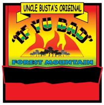 UNCLE BUSTA'S ORIGINAL 'IF YU BAD' FOREST MOUNTAIN