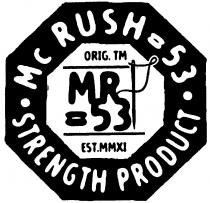 Mc RUSH=53 STRENGTH PRODUCT ORIG. TM MR=53 EST.MMXI