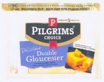 P PILGRIMS CHOICE Delicious Double Gloucester A creamy, mellow cheese with a smooth, buttery texture