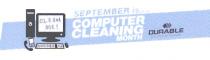 CLEAN ME! SEPTEMBER is.... COMPUTER CLEANING MONTH DURABLE