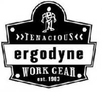 TENACIOUS ergodyne WORK GEAR est. 1983