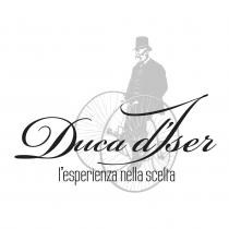 Duca d'Iser l'esperienza nella scelta