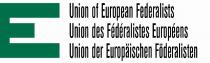 Union of European Federalists Union des Fédéralistes Européens Union der Europäischen Föderalisten