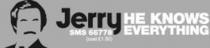 Jerry HE KNOWS EVERYTHING SMS 66778 (cost £1.50)