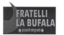 FRATELLI LA BUFALA PIZZAIOLI EMIGRANTI