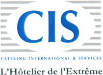 CIS CATERING INTERNATIONAL & SERVICES L'Hôtelier de l'Extrême